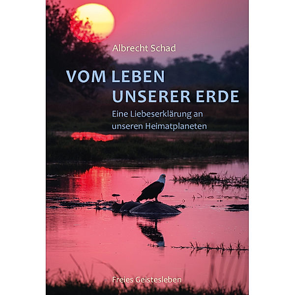 Vom Leben unserer Erde, Albrecht Schad