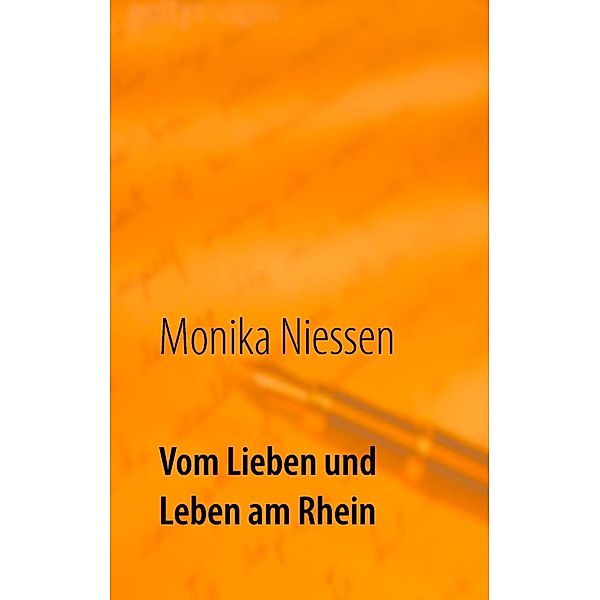 Vom Lieben und Leben am Rhein, Monika Niessen