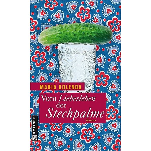 Vom Liebesleben der Stechpalme / Frauenromane im GMEINER-Verlag, Maria Kolenda