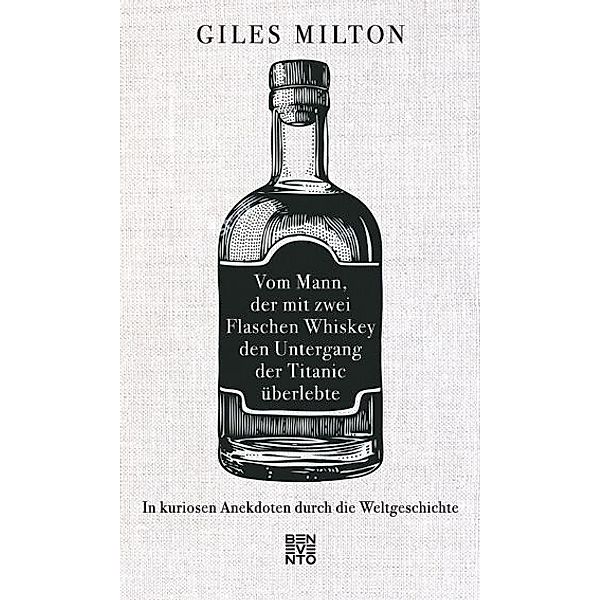 Vom Mann, der mit zwei Flaschen Whiskey den Untergang der Titanic überlebte, Giles Milton
