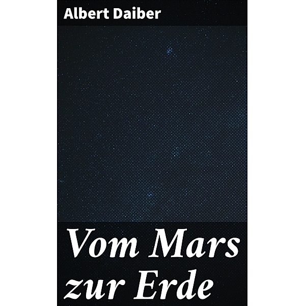 Vom Mars zur Erde, Albert Daiber