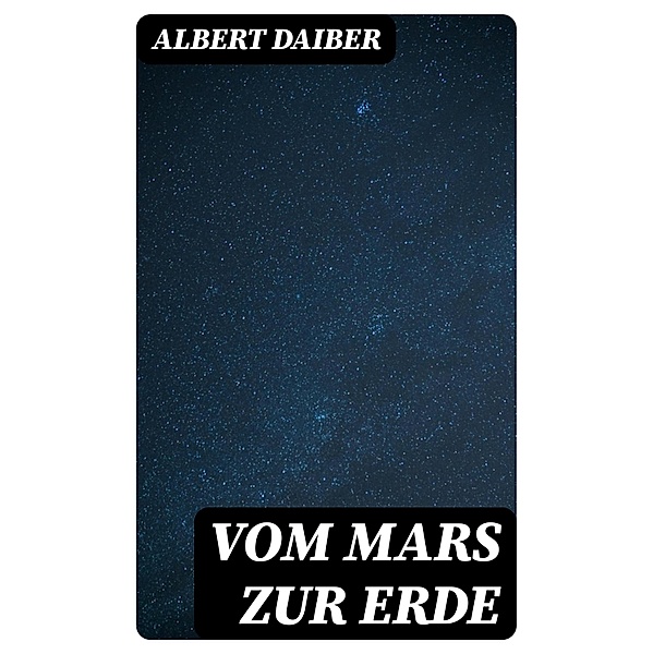 Vom Mars zur Erde, Albert Daiber