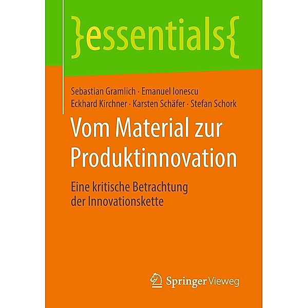 Vom Material zur Produktinnovation / essentials, Sebastian Gramlich, Emanuel Ionescu, Eckhard Kirchner, Karsten Schäfer, Stefan Schork