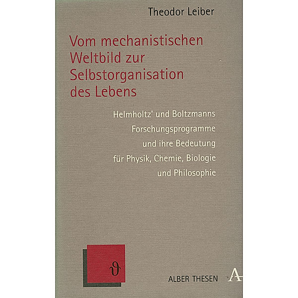 Vom mechanistischen Weltbild zur Selbstorganisation des Lebens, Theodor Leiber