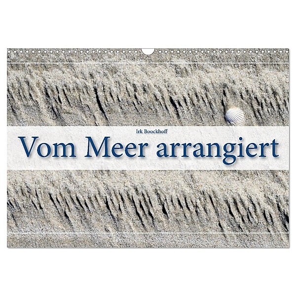 Vom Meer arrangiert (Wandkalender 2024 DIN A3 quer), CALVENDO Monatskalender, Irk Boockhoff