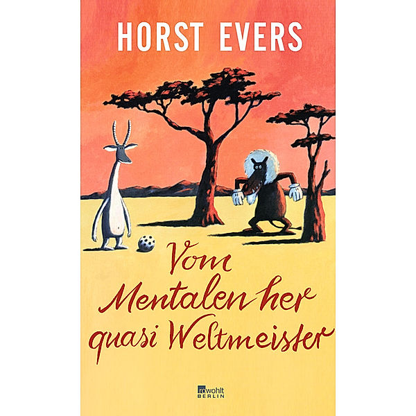 Vom Mentalen her quasi Weltmeister, Horst Evers