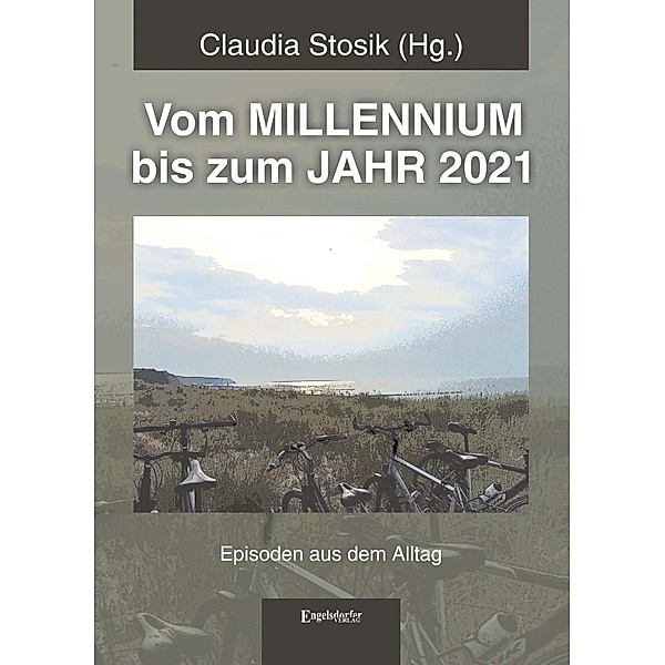 Vom MILLENNIUM bis zum JAHR 2021, Claudia Stosik