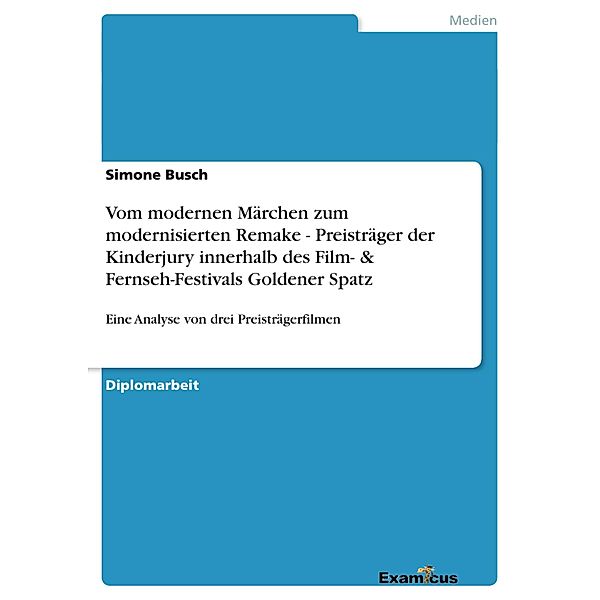 Vom modernen Märchen zum modernisierten Remake - Preisträger der Kinderjury innerhalb des Film-  & Fernseh-Festivals Goldener Spatz, Simone Busch