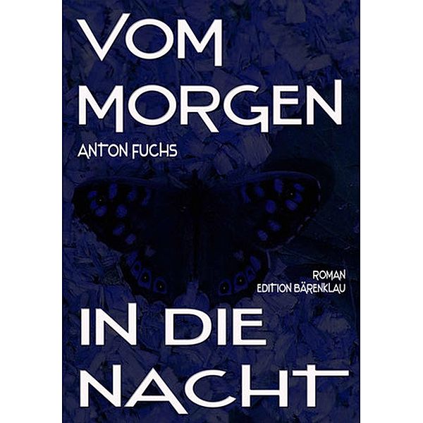 Vom Morgen in die Nacht, Anton Fuchs