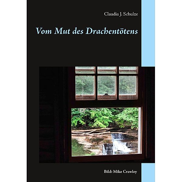 Vom Mut des Drachentötens, Claudia J. Schulze