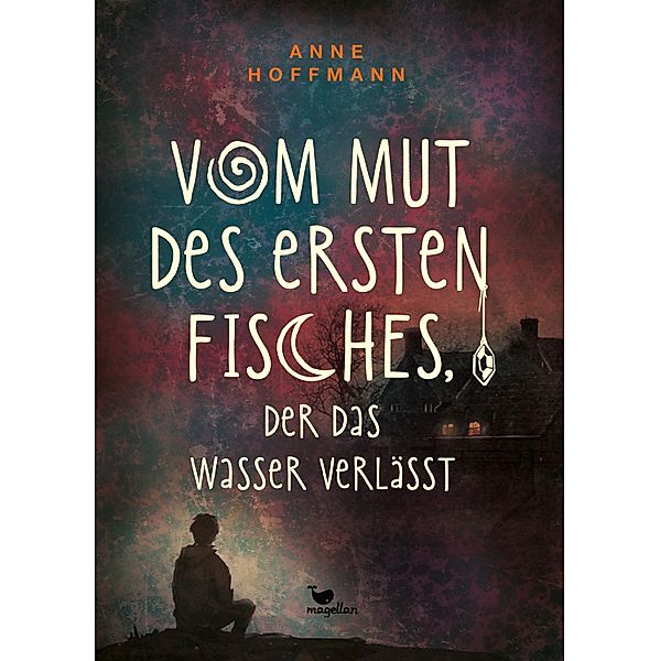 Vom Mut des ersten Fisches, der das Wasser verlässt, Anne Hoffmann