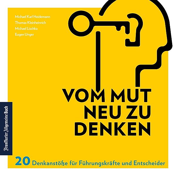 Vom Mut neu zu denken, Michael Karl Heidemann, Thomas Kleinheinrich, Michael Lischka, Eugen Unger