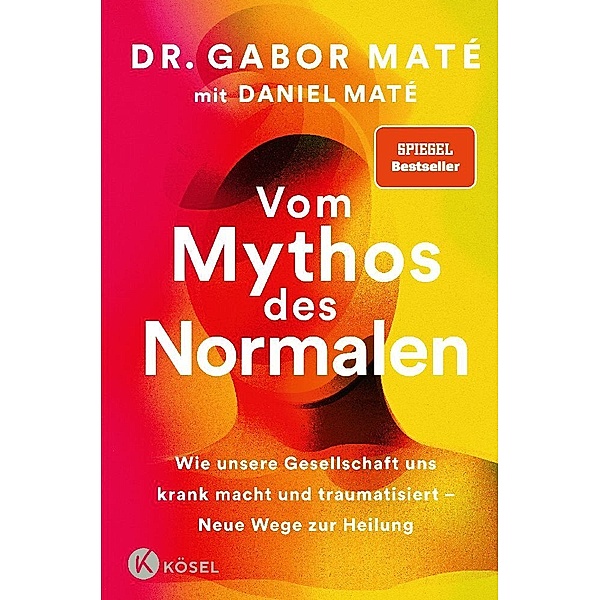Vom Mythos des Normalen, Gabor Maté, Daniel Maté