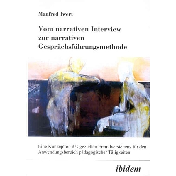 Vom narrativen Interview zur narrativen Gesprächsführungsmethode, Manfred Iwert