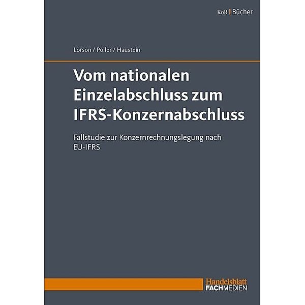 Vom nationalen Einzelabschluss zum IFRS-Konzernabschluss, Peter Lorson, Jörg Poller, Ellen Haustein