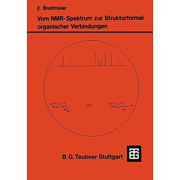 Vom NMR-Spektrum zur Strukturformel Organischer Verbindungen / Teubner Studienbücher Chemie, Eberhard Breitmaier