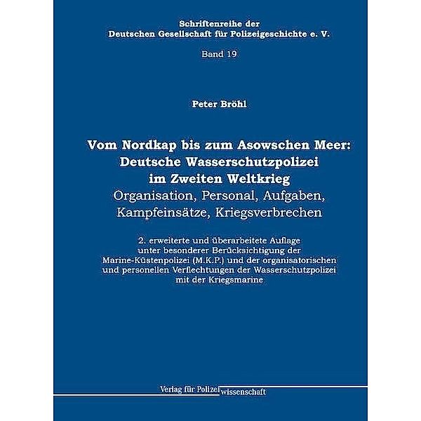 Vom Nordkap bis zum Asowschen Meer: Deutsche Wasserschutzpolizei im Zweiten Weltkrieg, Peter Bröhl