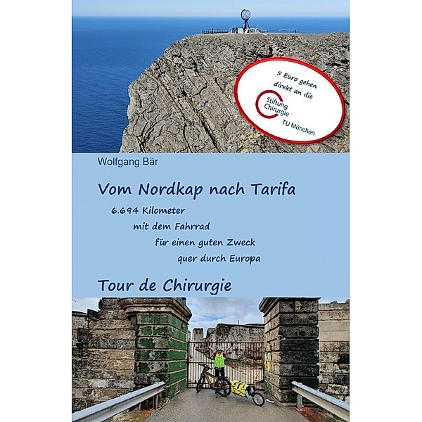 Vom Nordkap nach Tarifa - 6.694 Kilometer mit dem Fahrrad für einen guten Zweck quer durch Europa, Wolfgang Bär