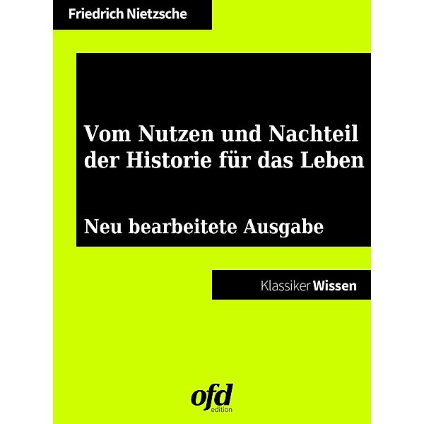 Vom Nutzen und Nachteil der Historie für das Leben, Friedrich Nietzsche