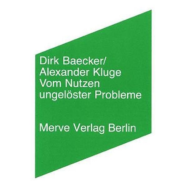 Vom Nutzen ungelöster Probleme, Dirk Baecker, Alexander Kluge
