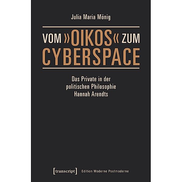 Vom »oikos« zum Cyberspace / Edition Moderne Postmoderne, Julia Maria Mönig