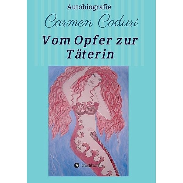 Vom Opfer zur Täterin, Carmen Coduri