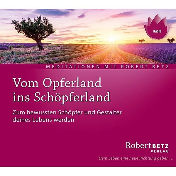 Vom Opferland ins Schöpferland, Audio-CD,Audio-CD, Robert Betz