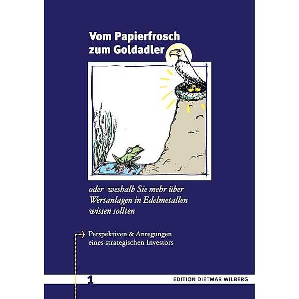 Vom Papierfrosch zum Goldadler, Dietmar Wilberg