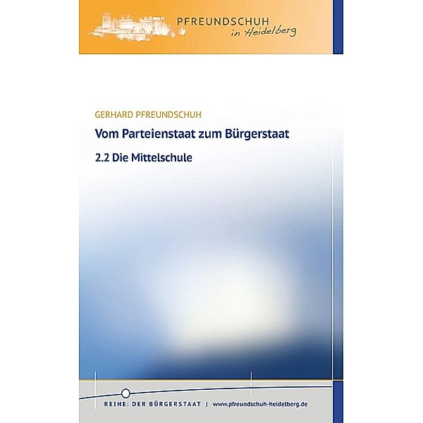 Vom Parteienstaat zum Bürgerstaat - 2.2 Die Mittelschule, Gerhard Pfreundschuh