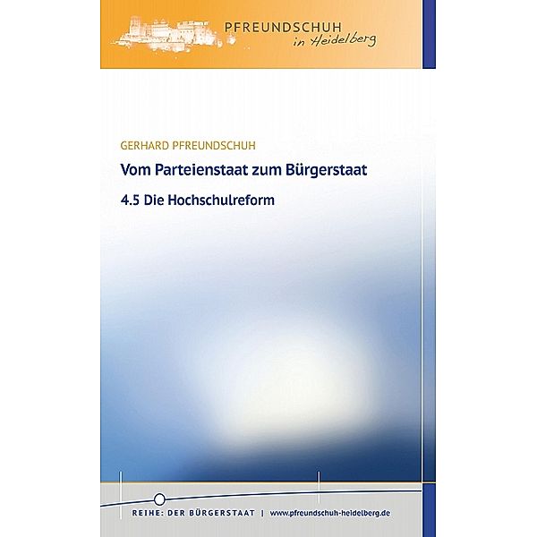 Vom Parteienstaat zum Bürgerstaat - 4.5 Die Hochschulreform, Gerhard Pfreundschuh