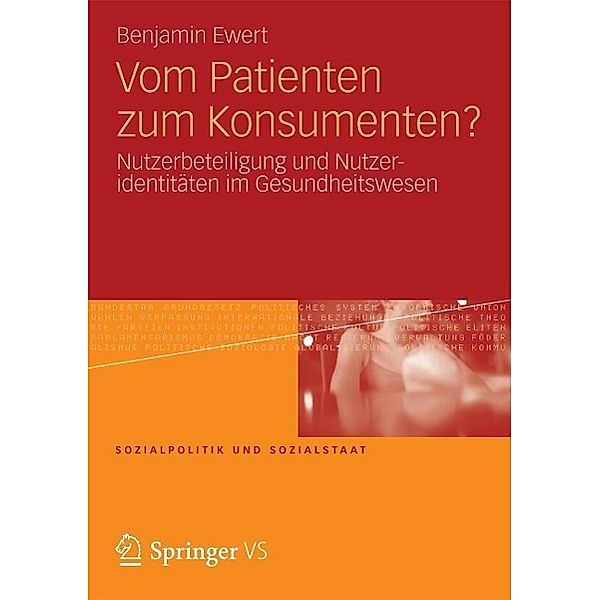 Vom Patienten zum Konsumenten? / Sozialpolitik und Sozialstaat Bd.8, Benjamin Ewert