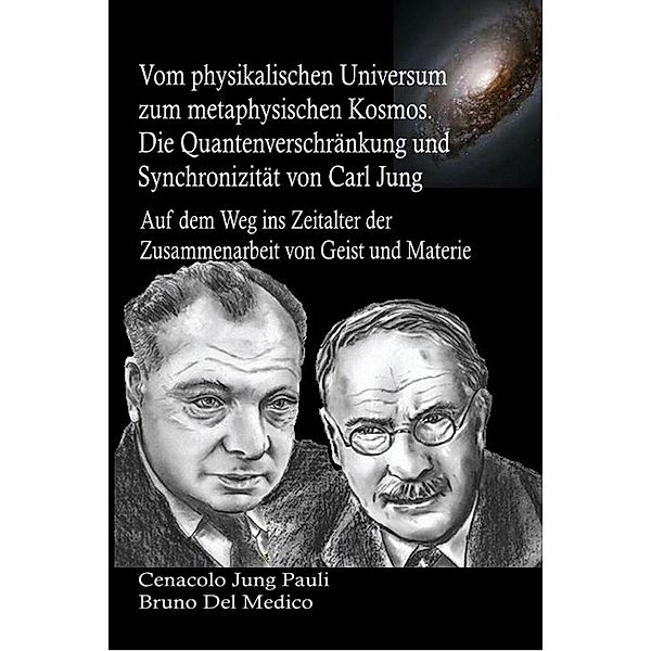 Vom physikalischen Universum zum metaphysischen Kosmos. Die Quantenverschränkung und Synchronizität von Carl Jung, Bruno Del Medico