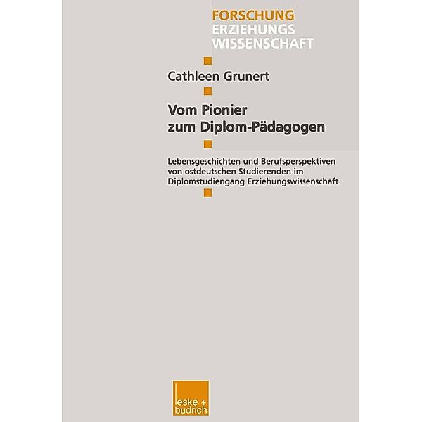 Vom Pionier zum Diplom-Pädagogen / Forschung Erziehungswissenschaft Bd.57, Cathleen Grunert