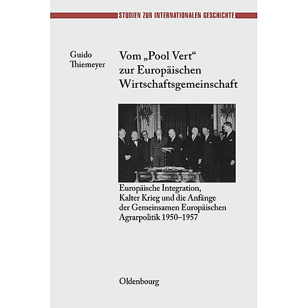 Vom 'Pool Vert' zur Europäischen Wirtschaftsgemeinschaft, Guido Thiemeyer