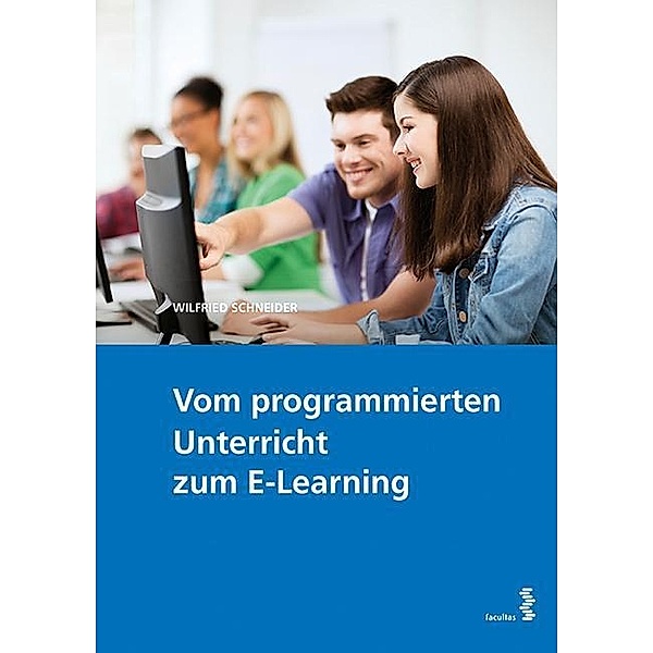Vom programmierten Unterricht zum E-Learning, Wilfried Schneider
