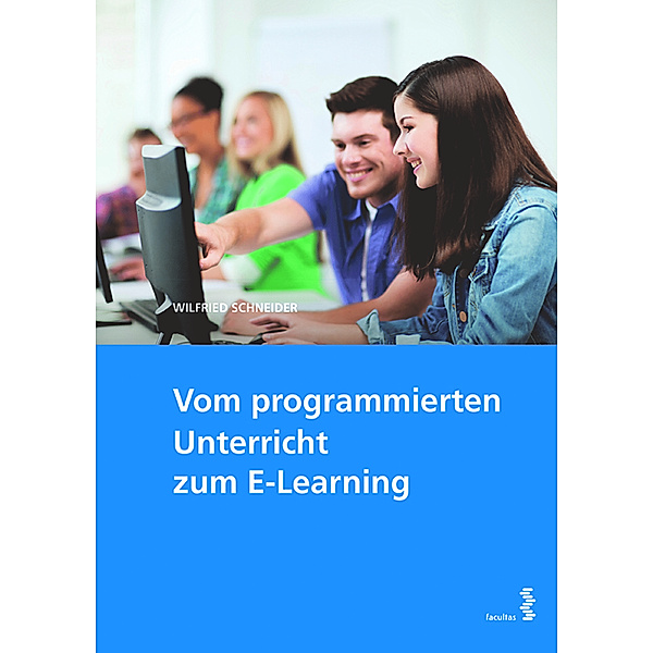 Vom programmierten Unterricht zum E-Learning, Wilfried Schneider