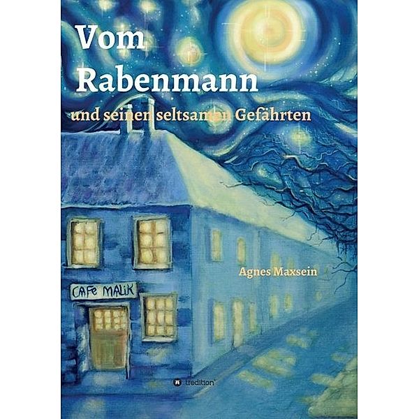 Vom Rabenmann und seinen seltsamen Gefährten, Agnes Maxsein