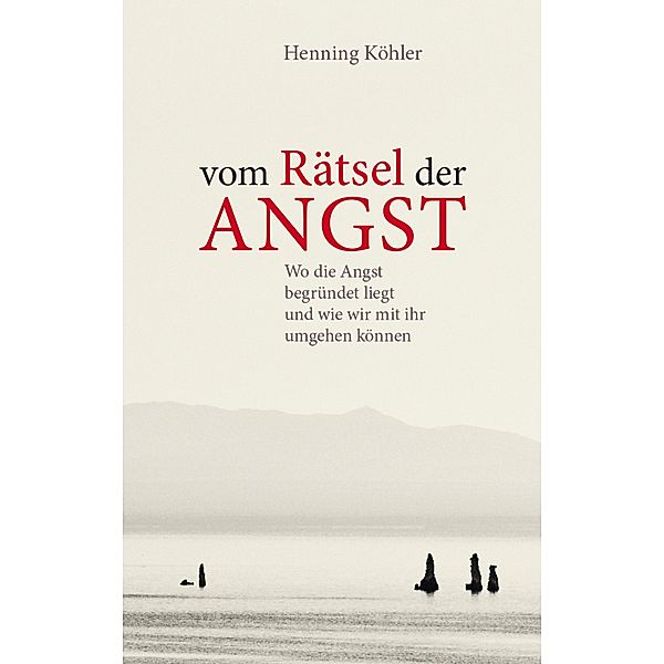 Vom Rätsel der Angst, Henning Köhler