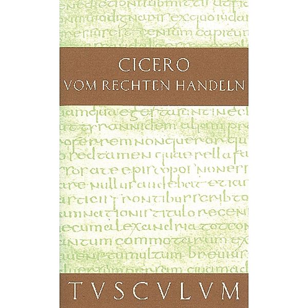 Vom rechten Handeln / Sammlung Tusculum, Cicero