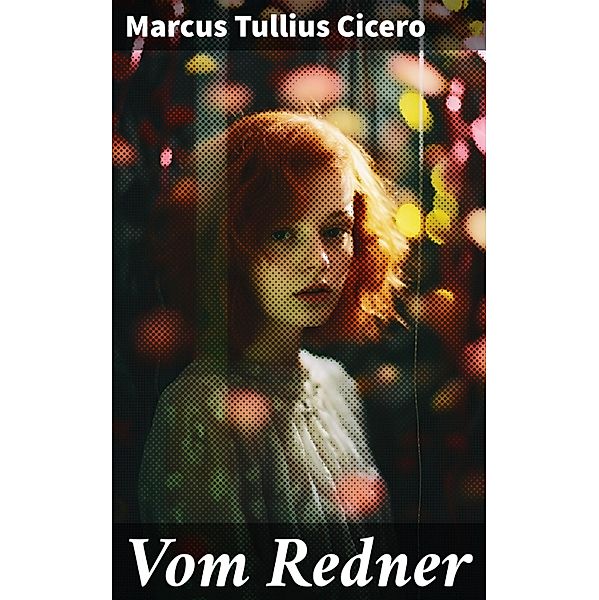 Vom Redner, Marcus Tullius Cicero