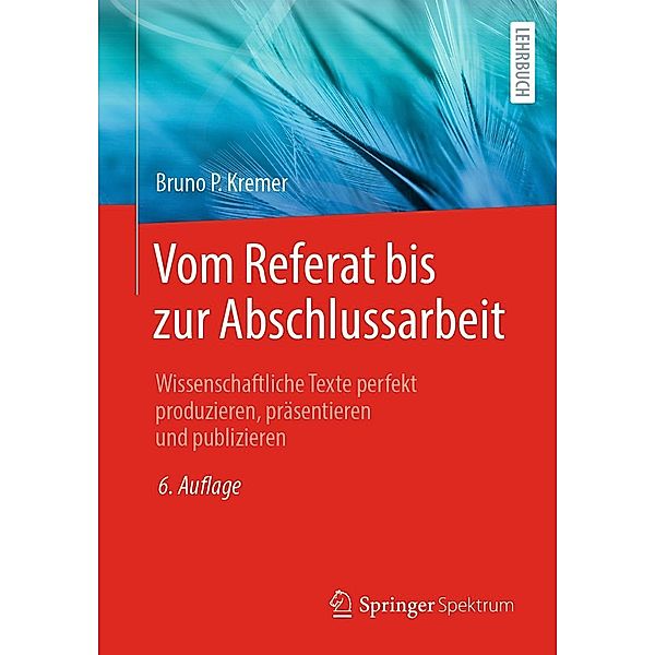 Vom Referat bis zur Abschlussarbeit, Bruno P. Kremer