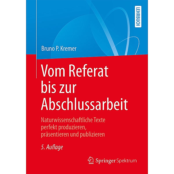 Vom Referat bis zur Abschlussarbeit, Bruno P. Kremer