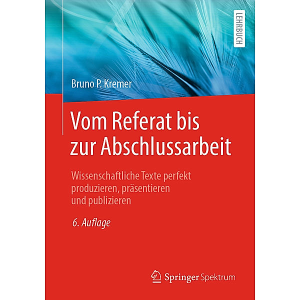 Vom Referat bis zur Abschlussarbeit, Bruno P. Kremer