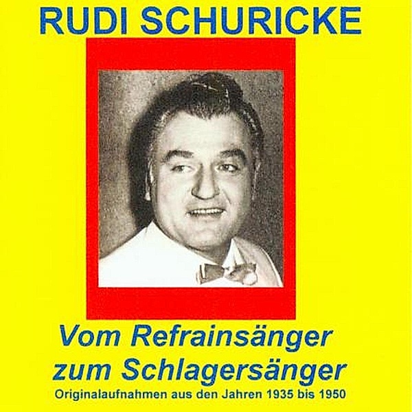 Vom Refrain-Zum Schlagersänger, Rudi Schuricke