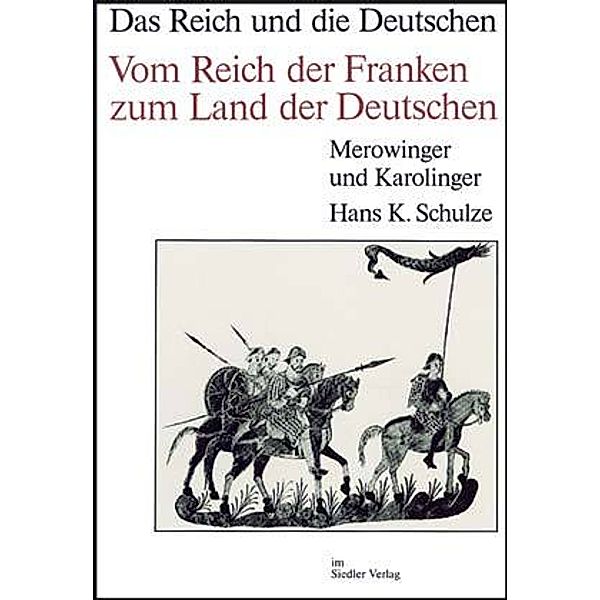 Vom Reich der Franken zum Land der Deutschen, Hans K. Schulze