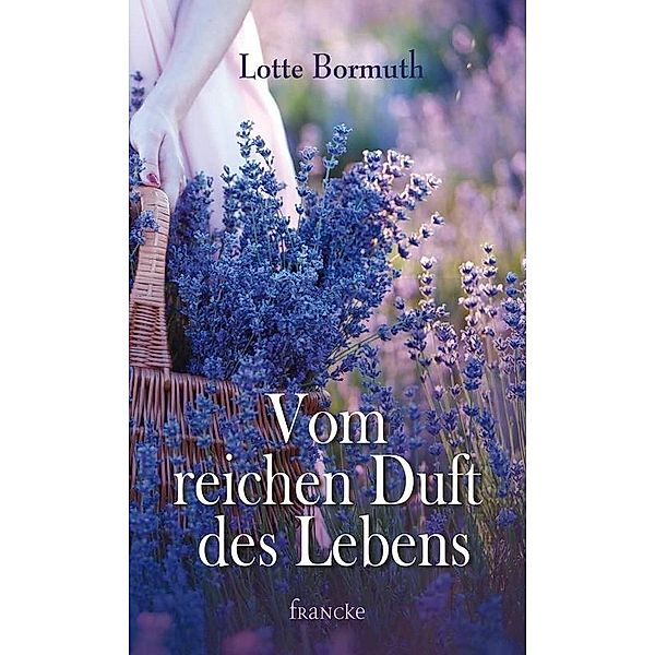 Vom reichen Duft des Lebens, Lotte Bormuth