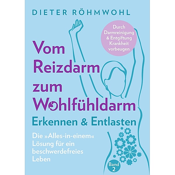 Vom Reizdarm zum Wohlfühldarm: Erkennen & Entlasten, Dieter Röhmwohl