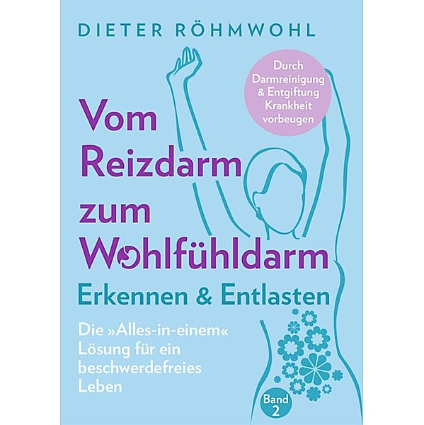 Vom Reizdarm zum Wohlfühldarm: Erkennen & Entlasten, Dieter Röhmwohl