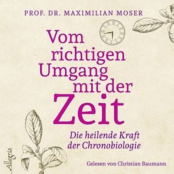 Vom richtigen Umgang mit der Zeit, 2 CDs, Maximilian Moser