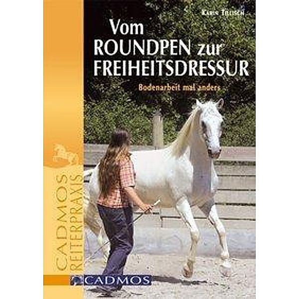 Vom Round Pen zur Freiheitsdressur, Karin Tillisch